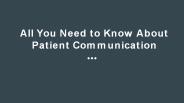 All You need to know about Patient Communication