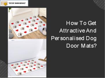 How To Get Attractive And Personalised Dog Door Mats?