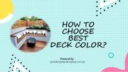 How to choose the best deck color