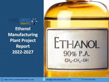 Ethanol Manufacturing Plant Project Report 2022-2027 | Syndicated Analytics