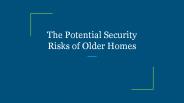 The Potential Security Risks of Older Homes