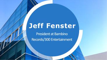 Jeff Fenster - An Excellent Researcher and Strategist