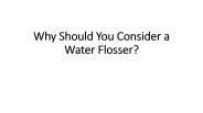 Why Should You Consider a Water Flosser?