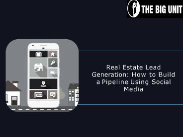 Real Estate Lead Generation: How to Build a Pipeline Using Social Media