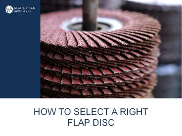 How to Select a Right Flap Disc?