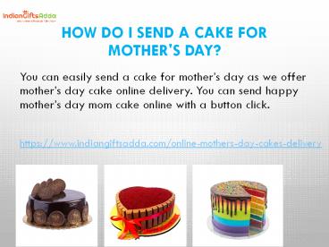 How do I Send a Cake For Mothers Day?