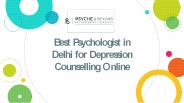 Best Psychologist in Delhi for Depression Counselling Online