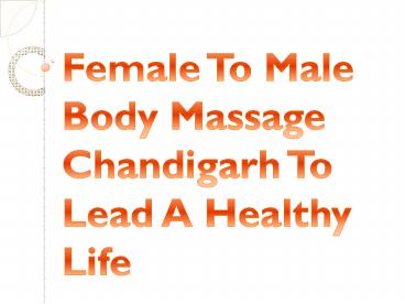Female To Male Body Massage Chandigarh To Lead A Healthy Life