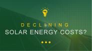 Story behind the declining solar energy costs