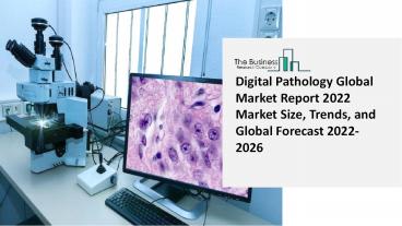 2022 Digital Pathology Market Growth Analysis, Size, Share, Trends And Forecast To 2031