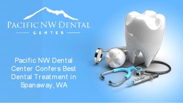 PNW Dental Confers Best Dental Treatment in Spanaway