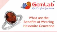 What are the benefits of Wearing Hessonite Gemstone