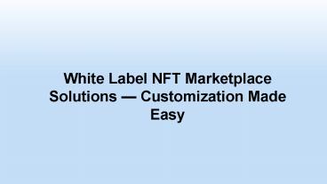 Launch Your Very Own White Label NFT Marketplace | Get free NFT Marketplace Demo