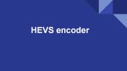 HEVS encoder