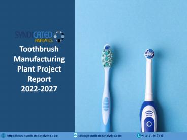 Toothbrush Manufacturing Plant Project Report 2022-2027
