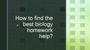 How to Find the Best Biology Homework Help?