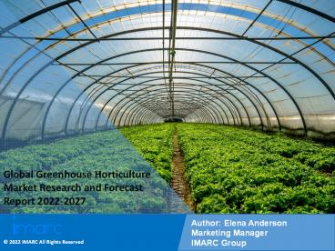 Greenhouse Horticulture Market PPT: Growth, Outlook, Demand, Keyplayer Analysis and Opportunity 2022-27