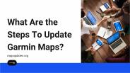 What Are the Steps To Update Garmin Maps?