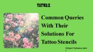 Common Queries With Their Solutions For Tattoo Stencils