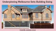 Underpinning Melbourne Gets Building Going