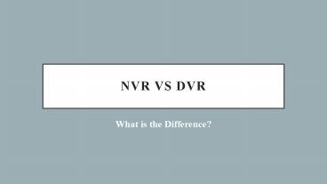 Basics, Components, Benefits and Differences between NVR and DVR