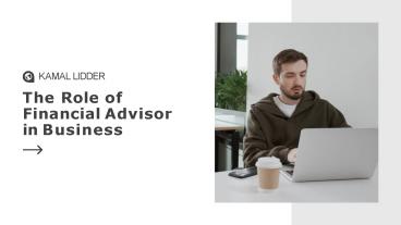 Kamal Lidder Shares|Financial Advisor is Important