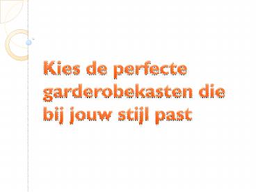 Kies de perfecte garderobekasten die bij jouw stijl past