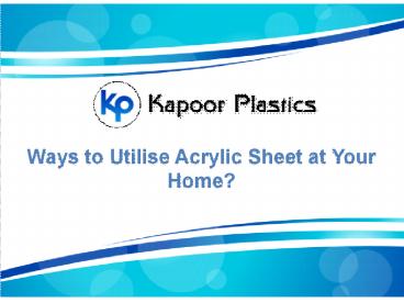 Ways to Utilise Acrylic Sheet at Your Home?