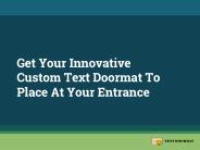 Get Your Innovative Custom Text Doormat To Place At Your Entrance