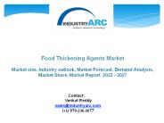 Food Thickening Agents Market - Forecast(2022 - 2027)