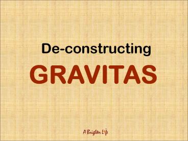 Gravitas Deconstructed - Powerful Pillar Of Executive Presence