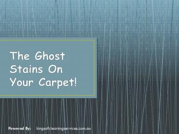 The Ghost Stains On Your Carpet!
