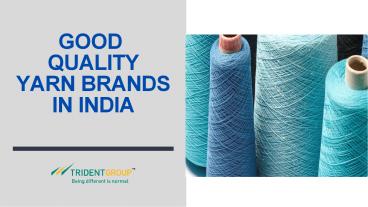 Good Quality Yarn Brands in India – Tridentindia