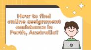 How to find online assignment assistance in Perth