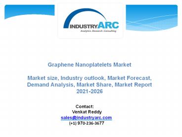Graphene Nanoplatelets Market - Industry Analysis, Market Size, Share, Trends, Application Analysis, Growth And Forecast 2021 - 2026