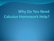 Why Do You Need Calculus Homework Help?