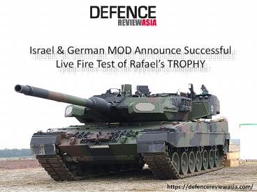 Israel & German MOD Announce Successful Live Fire Test of Rafael’s TROPHY