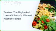 Tesco’s Wicked Kitchen Range Review