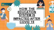 How the education system is impacted after covid 19