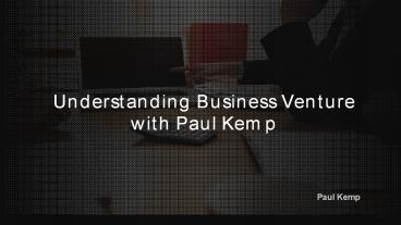 Understanding Business Venture with Paul Kemp