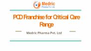 PCD Franchise for Critical Care Range