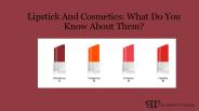 Lipstick And Cosmetics: What Do You Know About Them?