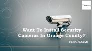 Want To Install Security Cameras In Orange County?