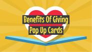 Benefits Of Giving Pop Up Cards