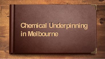 Chemical Underpinning in Melbourne
