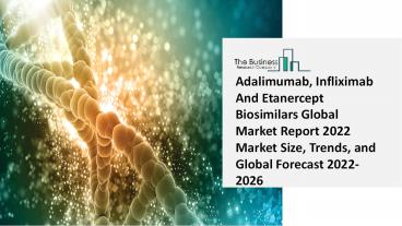 Global Adalimumab, Infliximab And Etanercept Biosimilars Market Highlights and Forecasts to 2031