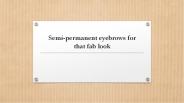 Semi-permanent eyebrows for that fab look
