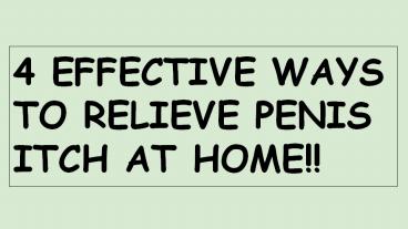 4 EFFECTIVE WAYS TO RELIEVE PENIS ITCH AT HOME