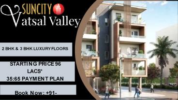 Suncity Vatsal Valley, Gwal Pahari, Gurugram
