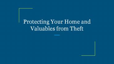 Protecting Your Home and Valuables from Theft
